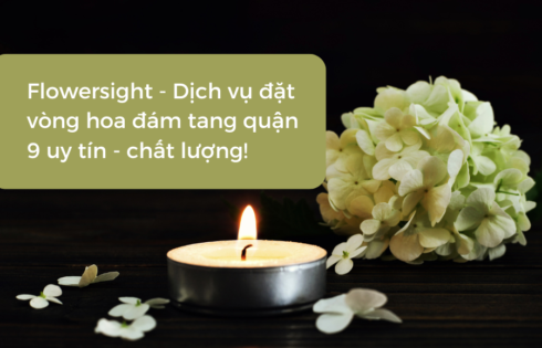 Flowersight – Dịch vụ đặt vòng hoa đám tang quận 9 uy tín – chất lượng!