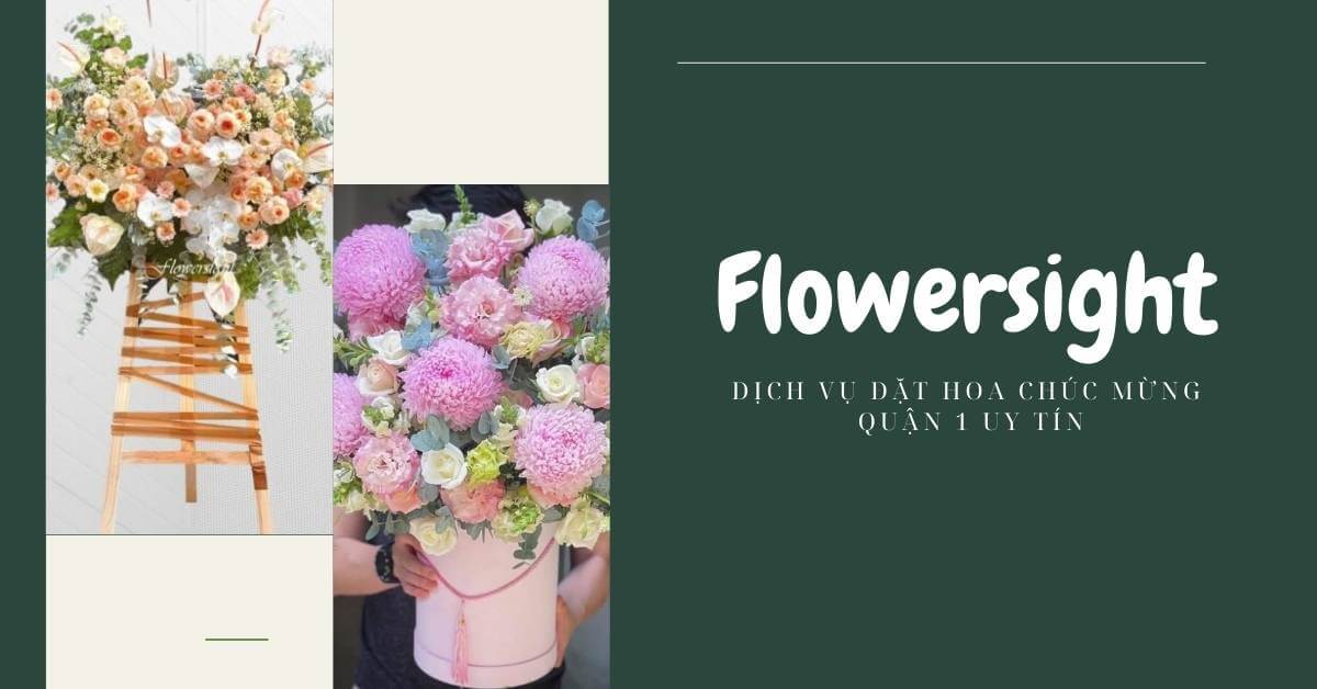 Flowersight - Dịch vụ đặt hoa chúc mừng quận 1 uy tín!
